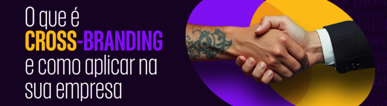 Parceria entre marcas como estratégia de cross-branding